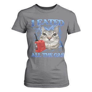 Sarcastic Cat Meme T Shirt For Women I Eated All The Gas Gen Z Humor Bootleg TS10 Charcoal Print Your Wear