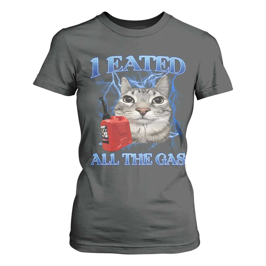 Sarcastic Cat Meme T Shirt For Women I Eated All The Gas Gen Z Humor Bootleg TS10 Dark Heather Print Your Wear