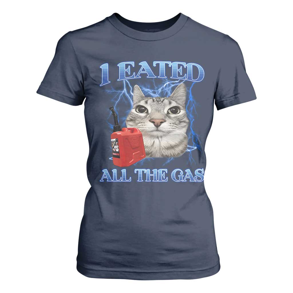Sarcastic Cat Meme T Shirt For Women I Eated All The Gas Gen Z Humor Bootleg TS10 Navy Print Your Wear