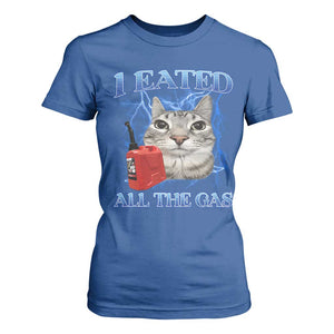 Sarcastic Cat Meme T Shirt For Women I Eated All The Gas Gen Z Humor Bootleg TS10 Royal Blue Print Your Wear
