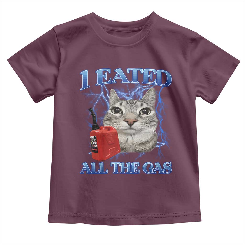 Sarcastic Cat Meme Toddler T Shirt I Eated All The Gas Gen Z Humor Bootleg TS10 Maroon Print Your Wear