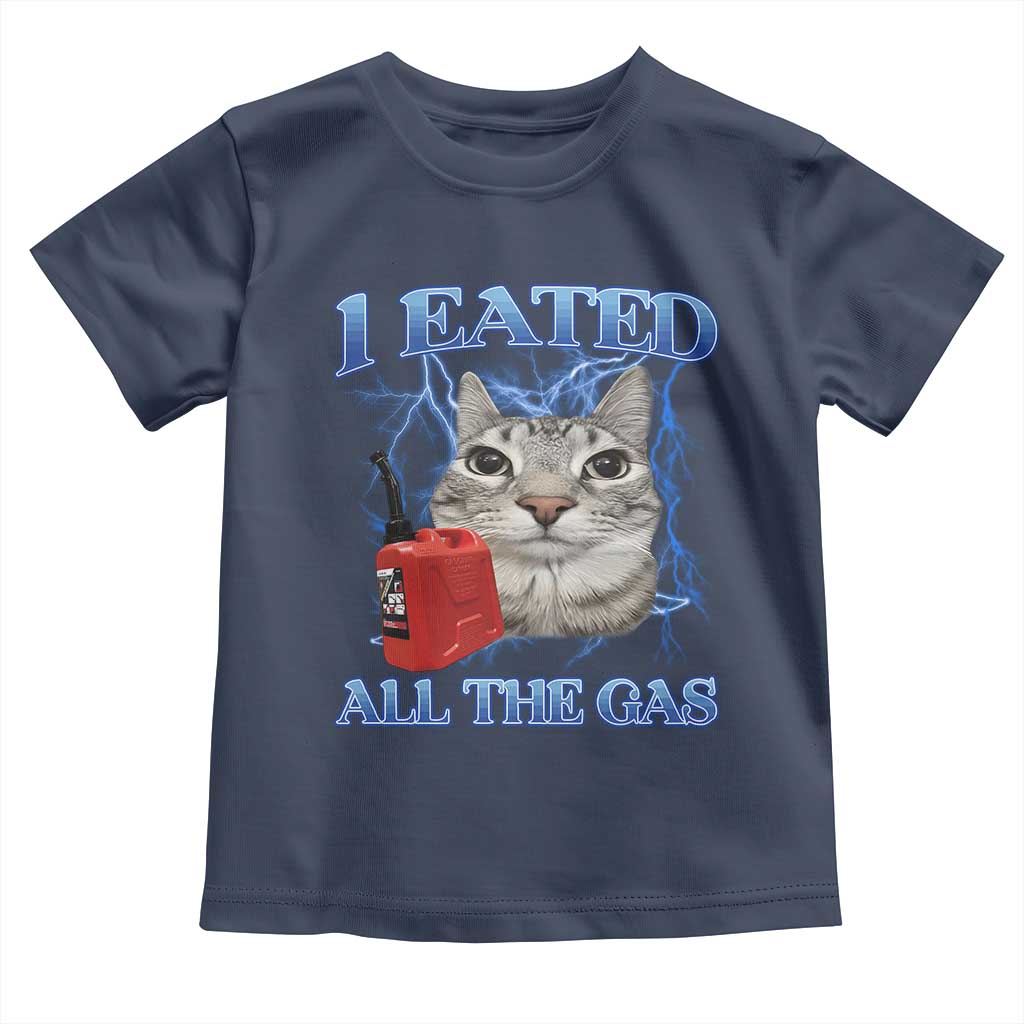 Sarcastic Cat Meme Toddler T Shirt I Eated All The Gas Gen Z Humor Bootleg TS10 Navy Print Your Wear