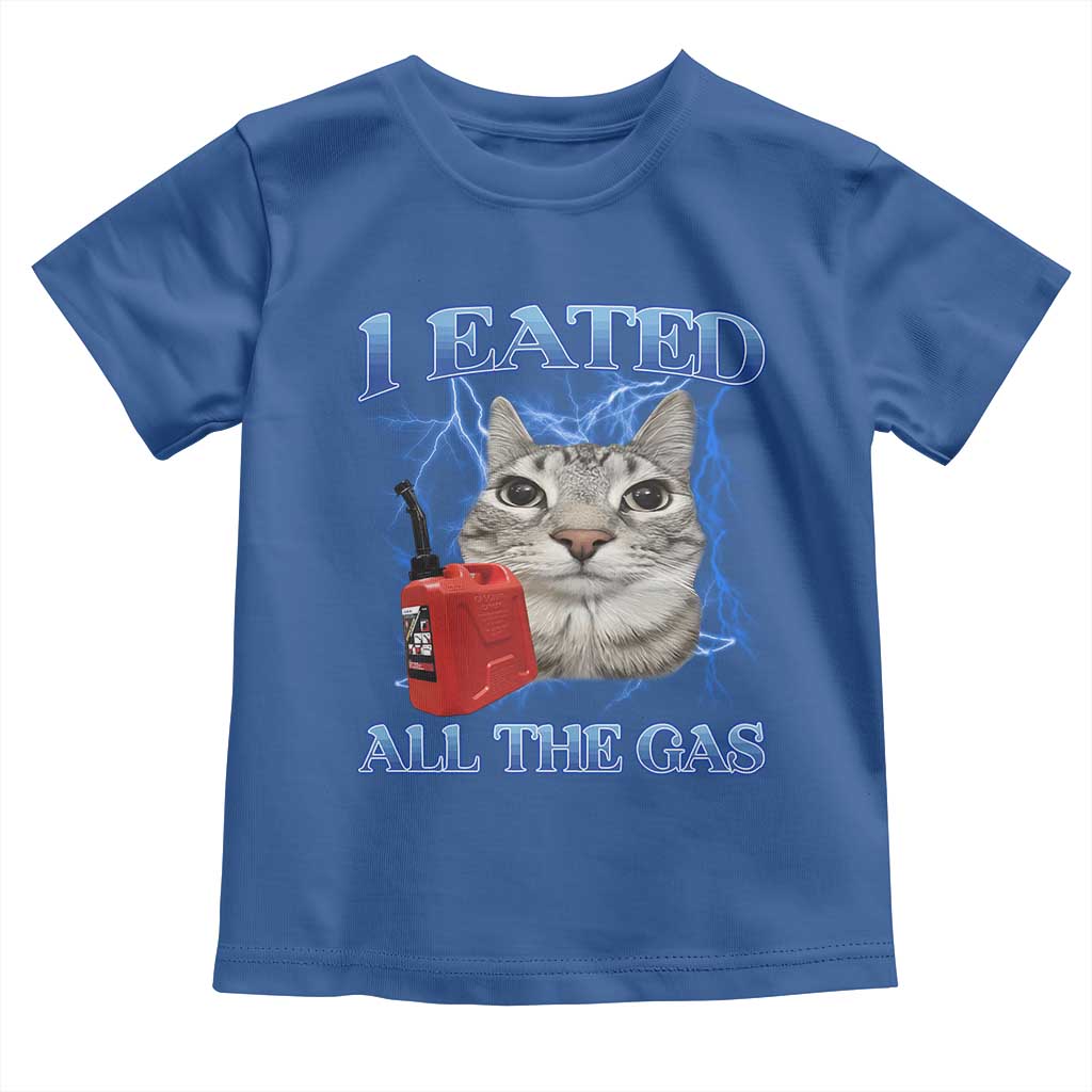 Sarcastic Cat Meme Toddler T Shirt I Eated All The Gas Gen Z Humor Bootleg TS10 Royal Blue Print Your Wear