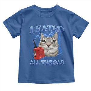 Sarcastic Cat Meme Toddler T Shirt I Eated All The Gas Gen Z Humor Bootleg TS10 Royal Blue Print Your Wear