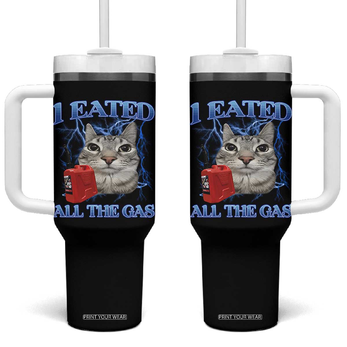 Sarcastic Cat Meme Tumbler With Handle I Eated All The Gas Gen Z Humor Bootleg TS10 One Size: 40 oz Black Print Your Wear