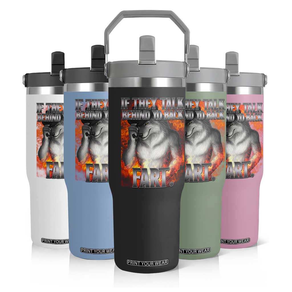 Funny Alpha Wolf Flip Straw Tumbler Meme If They Talk Behind Your Back Fart Bootleg TS10 Print Your Wear