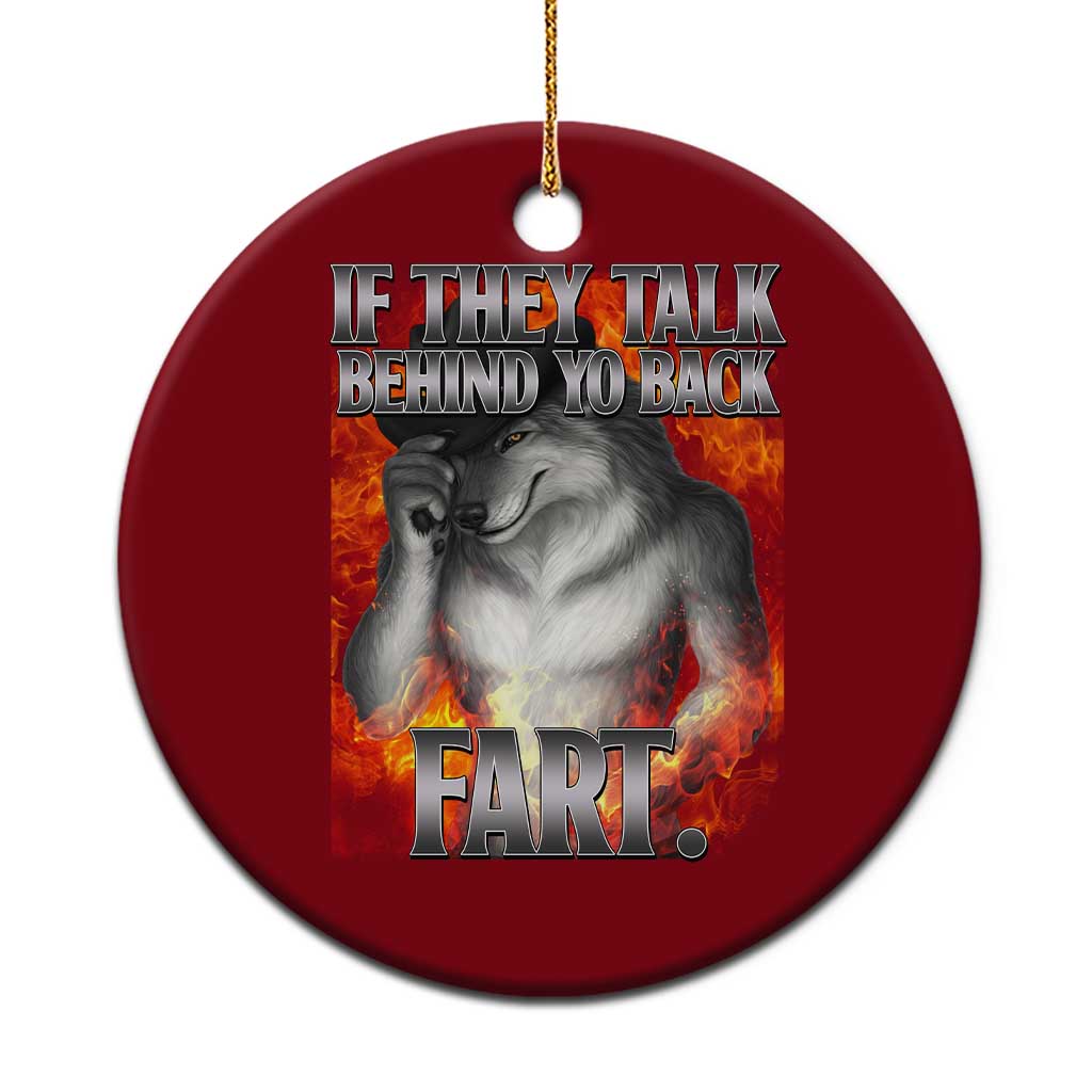 Funny Alpha Wolf Ceramic Ornament Meme If They Talk Behind Your Back Fart Bootleg TS10 1pc Red Print Your Wear