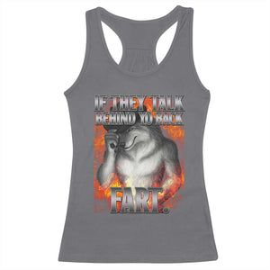 Funny Alpha Wolf Racerback Tank Top Meme If They Talk Behind Your Back Fart Bootleg TS10 Charcoal Print Your Wear