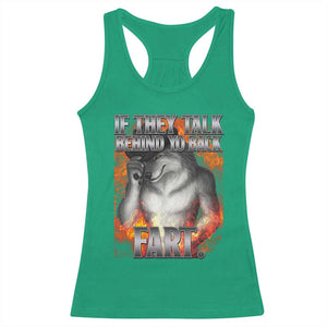 Funny Alpha Wolf Racerback Tank Top Meme If They Talk Behind Your Back Fart Bootleg TS10 Irish Green Print Your Wear