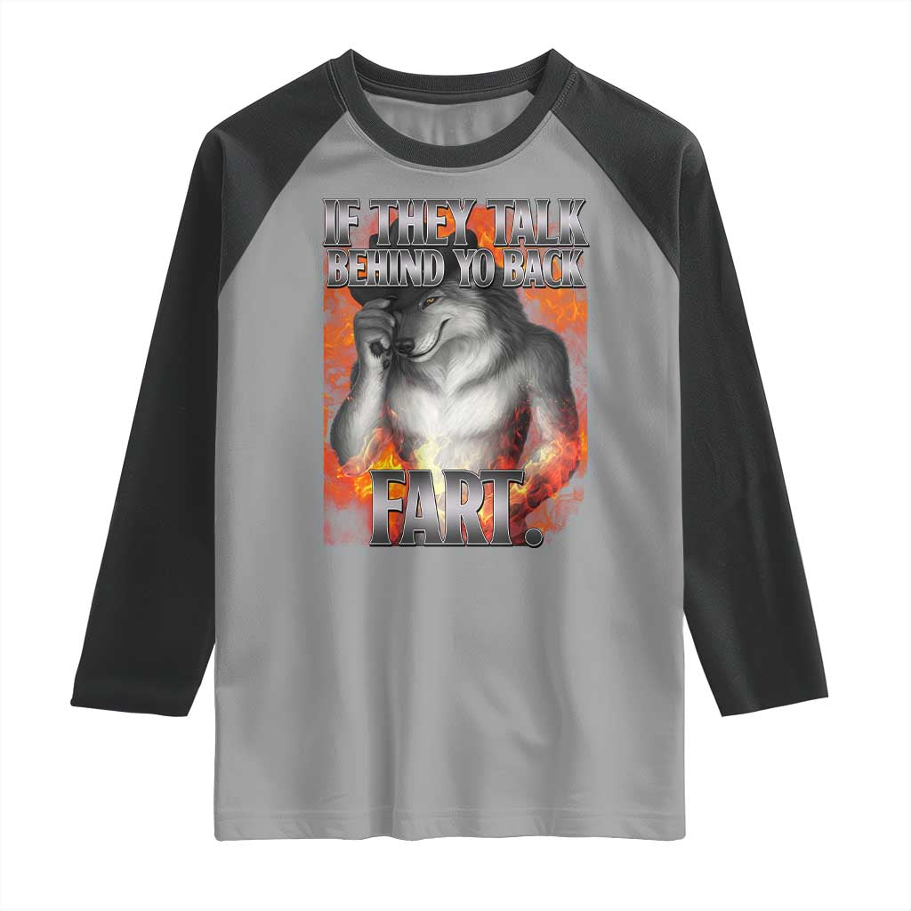 Funny Alpha Wolf Raglan Shirt Meme If They Talk Behind Your Back Fart Bootleg TS10 Sport Gray Black Print Your Wear