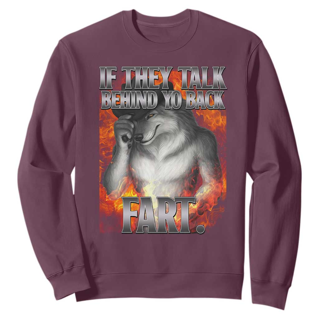 Funny Alpha Wolf Sweatshirt Meme If They Talk Behind Your Back Fart Bootleg TS10 Maroon Print Your Wear