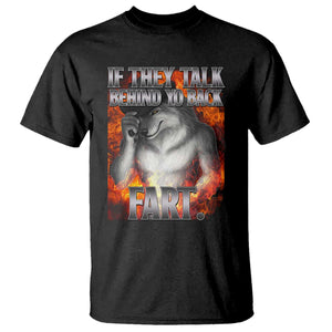 Funny Alpha Wolf T Shirt Meme If They Talk Behind Your Back Fart Bootleg TS10 Black Print Your Wear