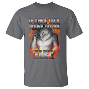 Funny Alpha Wolf T Shirt Meme If They Talk Behind Your Back Fart Bootleg TS10 Charcoal Print Your Wear