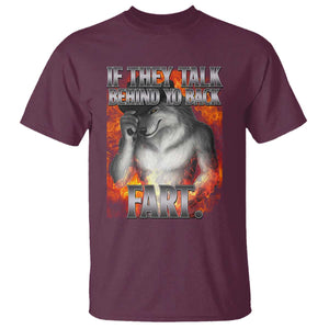 Funny Alpha Wolf T Shirt Meme If They Talk Behind Your Back Fart Bootleg TS10 Maroon Print Your Wear