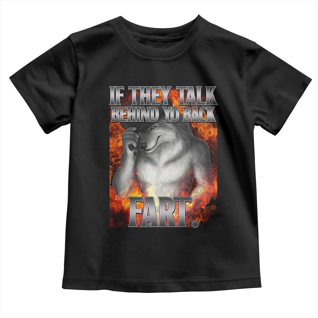 Funny Alpha Wolf Toddler T Shirt Meme If They Talk Behind Your Back Fart Bootleg TS10 Black Print Your Wear