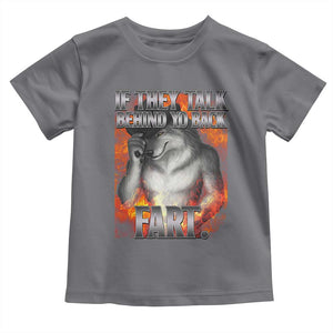 Funny Alpha Wolf Toddler T Shirt Meme If They Talk Behind Your Back Fart Bootleg TS10 Charcoal Print Your Wear