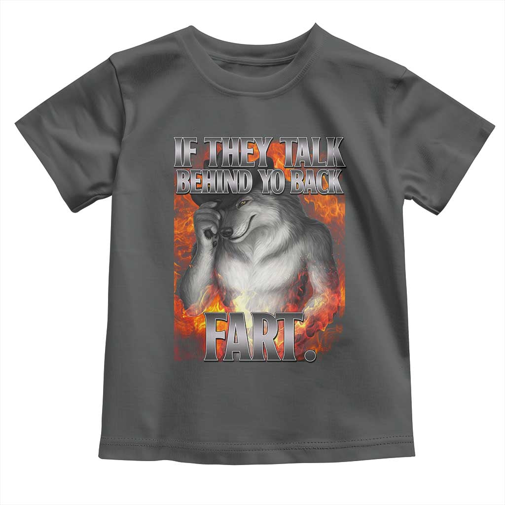 Funny Alpha Wolf Toddler T Shirt Meme If They Talk Behind Your Back Fart Bootleg TS10 Dark Heather Print Your Wear