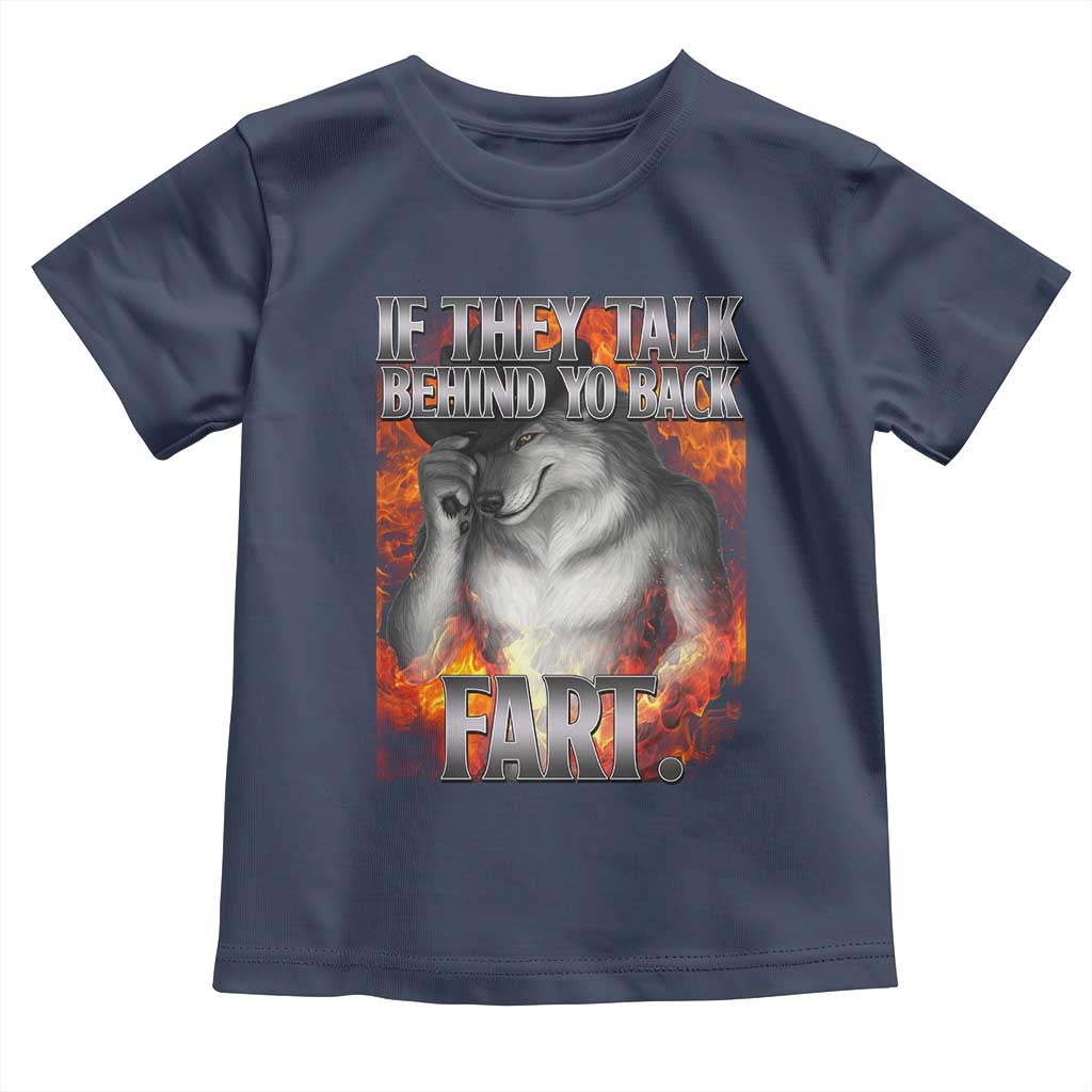 Funny Alpha Wolf Toddler T Shirt Meme If They Talk Behind Your Back Fart Bootleg TS10 Navy Print Your Wear