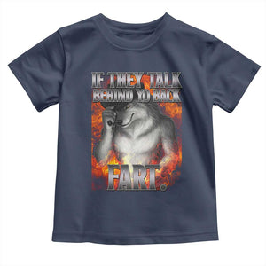 Funny Alpha Wolf Toddler T Shirt Meme If They Talk Behind Your Back Fart Bootleg TS10 Navy Print Your Wear