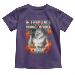 Funny Alpha Wolf Toddler T Shirt Meme If They Talk Behind Your Back Fart Bootleg TS10 Purple Print Your Wear