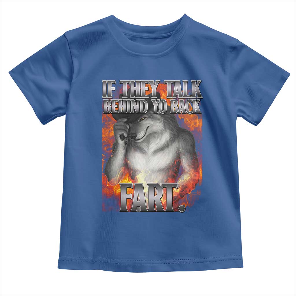 Funny Alpha Wolf Toddler T Shirt Meme If They Talk Behind Your Back Fart Bootleg TS10 Royal Blue Print Your Wear