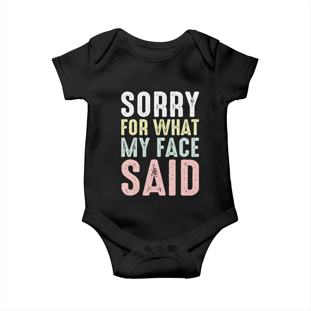 Sorry for What My Face Said Baby Onesie Retro Funny Mood Sarcastic Resting Face TS10 Black Print Your Wear