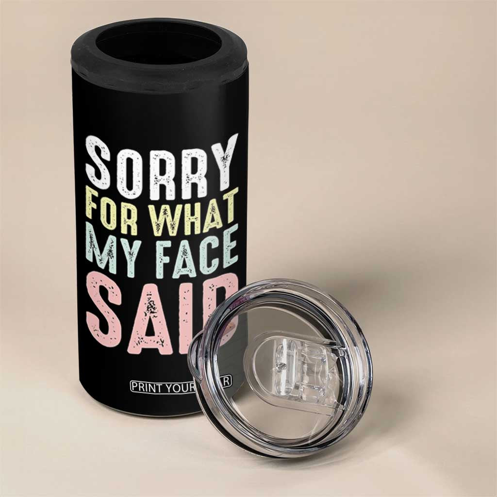 Sorry for What My Face Said 4 in 1 Can Cooler Tumbler Retro Funny Mood Sarcastic Resting Face TS10 Print Your Wear