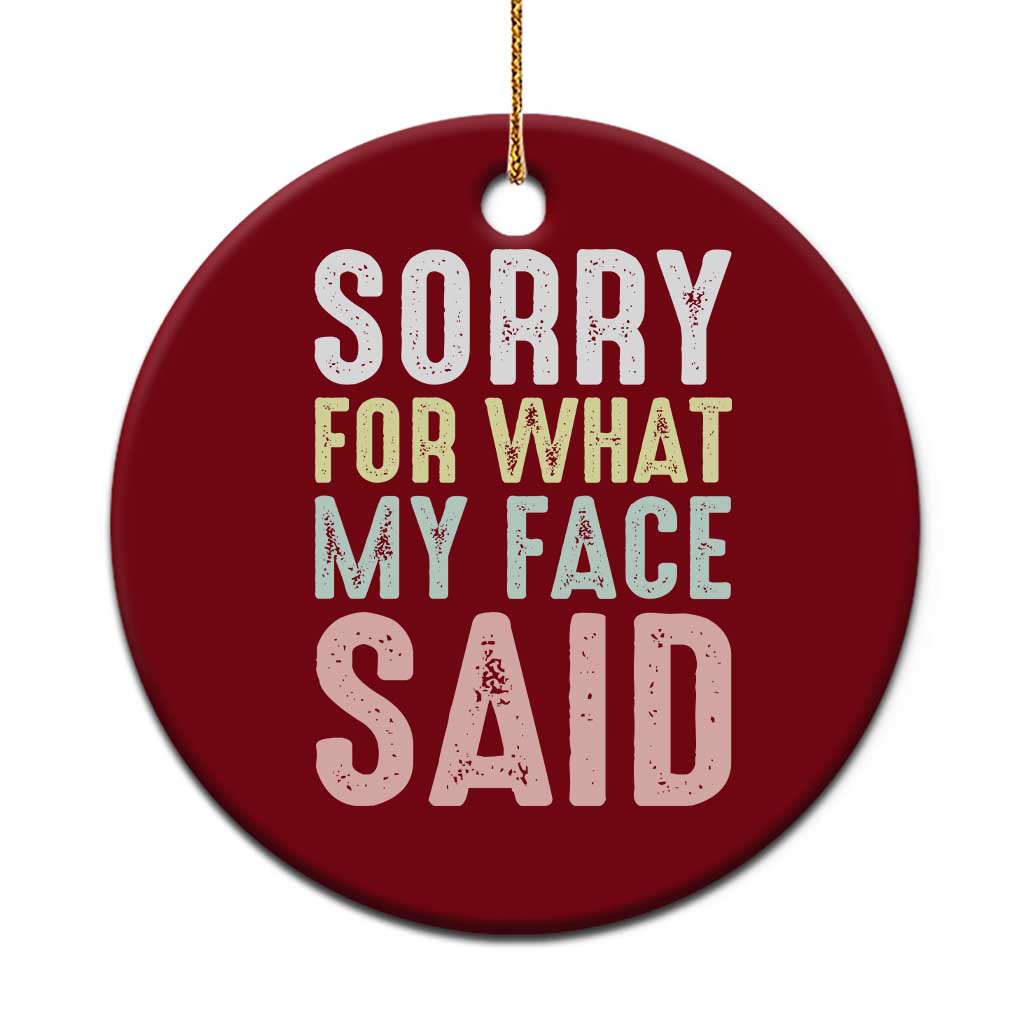 Sorry for What My Face Said Ceramic Ornament Retro Funny Mood Sarcastic Resting Face TS10 1pc Red Print Your Wear