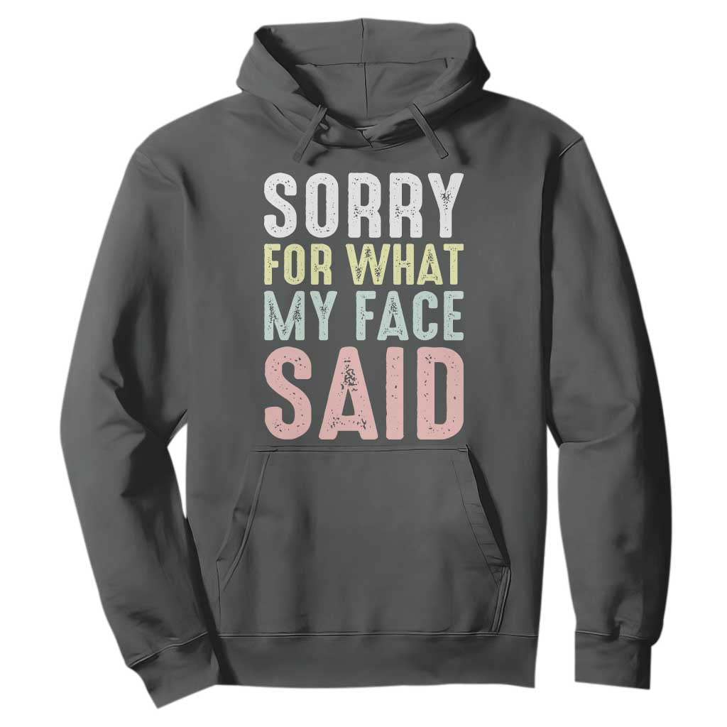 Sorry for What My Face Said Hoodie Retro Funny Mood Sarcastic Resting Face TS10 Dark Heather Print Your Wear