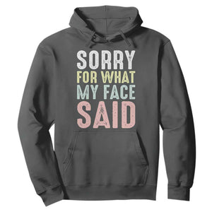 Sorry for What My Face Said Hoodie Retro Funny Mood Sarcastic Resting Face TS10 Dark Heather Print Your Wear