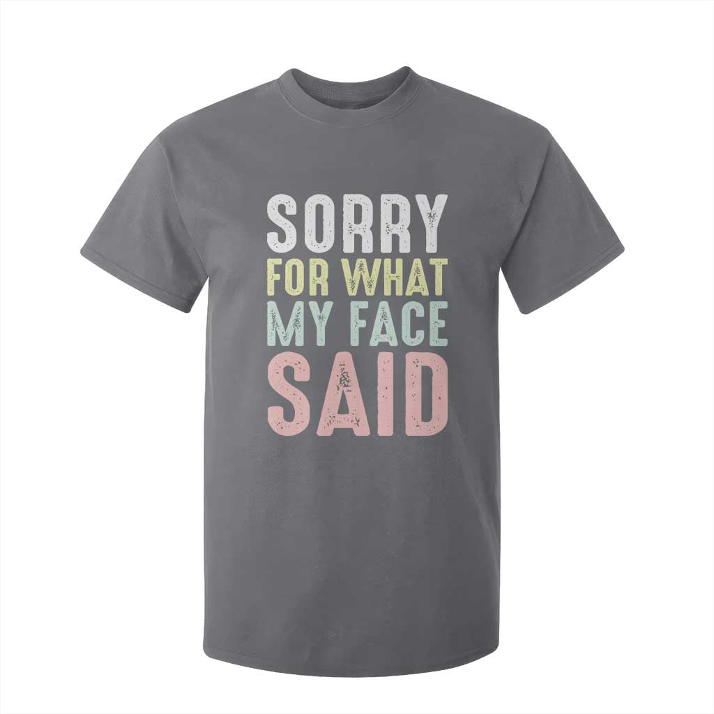 Sorry for What My Face Said T Shirt For Kid Retro Funny Mood Sarcastic Resting Face TS10 Charcoal Print Your Wear