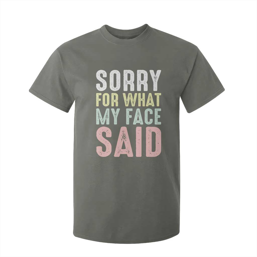 Sorry for What My Face Said T Shirt For Kid Retro Funny Mood Sarcastic Resting Face TS10 Military Green Print Your Wear