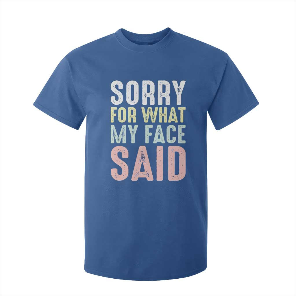 Sorry for What My Face Said T Shirt For Kid Retro Funny Mood Sarcastic Resting Face TS10 Royal Blue Print Your Wear