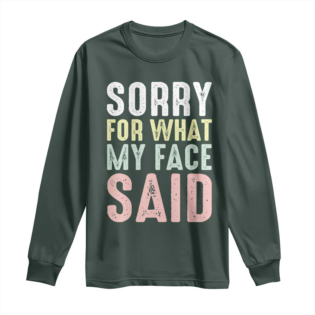 Sorry for What My Face Said Long Sleeve Shirt Retro Funny Mood Sarcastic Resting Face TS10 Dark Forest Green Print Your Wear