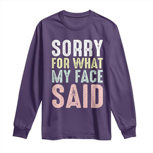 Sorry for What My Face Said Long Sleeve Shirt Retro Funny Mood Sarcastic Resting Face TS10 Purple Print Your Wear