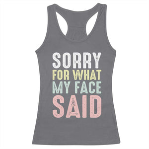 Sorry for What My Face Said Racerback Tank Top Retro Funny Mood Sarcastic Resting Face TS10 Charcoal Print Your Wear