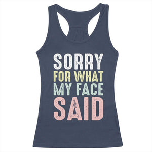 Sorry for What My Face Said Racerback Tank Top Retro Funny Mood Sarcastic Resting Face TS10 Navy Print Your Wear