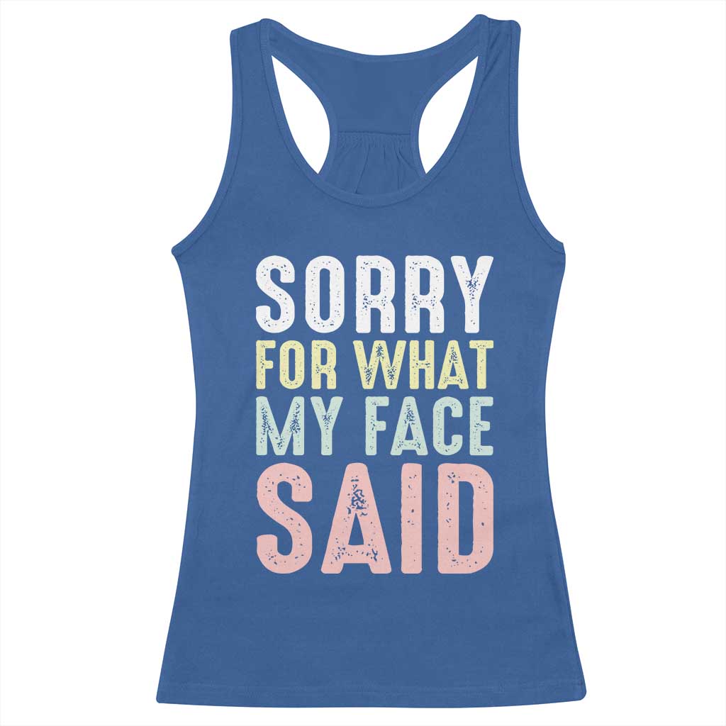 Sorry for What My Face Said Racerback Tank Top Retro Funny Mood Sarcastic Resting Face TS10 Royal Blue Print Your Wear