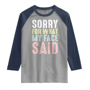 Sorry for What My Face Said Raglan Shirt Retro Funny Mood Sarcastic Resting Face TS10 Sport Gray Navy Print Your Wear