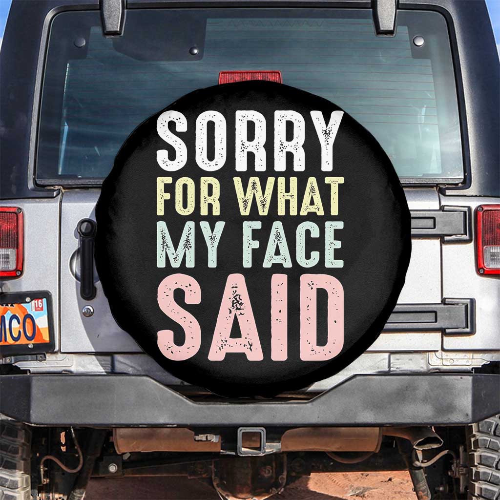 Sorry for What My Face Said Spare Tire Cover Retro Funny Mood Sarcastic Resting Face TS10 No hole Black Print Your Wear