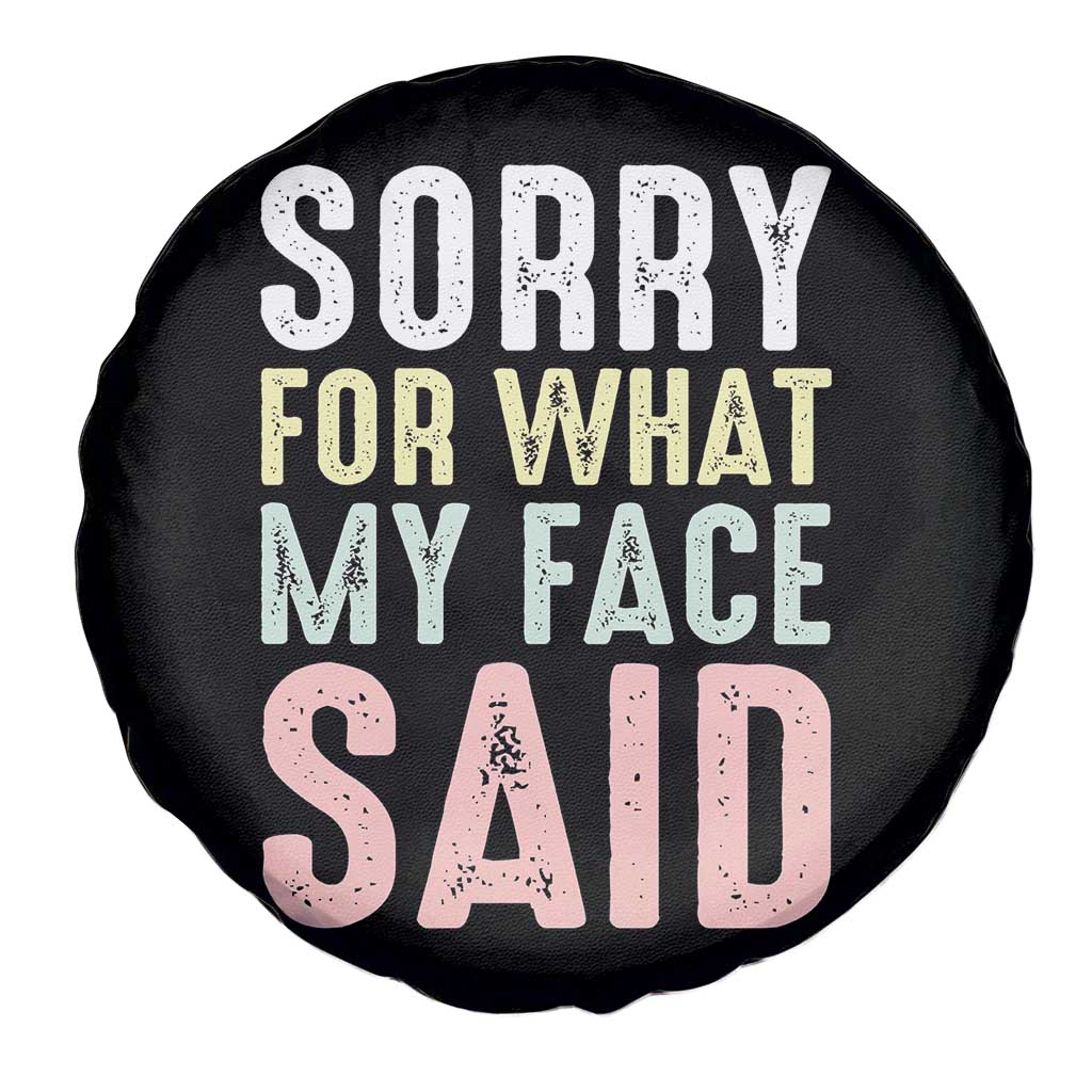Sorry for What My Face Said Spare Tire Cover Retro Funny Mood Sarcastic Resting Face TS10 Print Your Wear