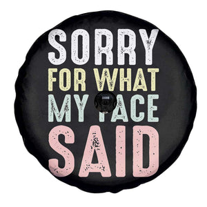 Sorry for What My Face Said Spare Tire Cover Retro Funny Mood Sarcastic Resting Face TS10 Print Your Wear