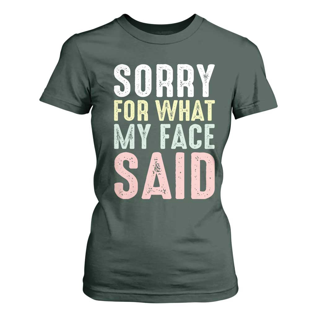 Sorry for What My Face Said T Shirt For Women Retro Funny Mood Sarcastic Resting Face TS10 Dark Forest Green Print Your Wear