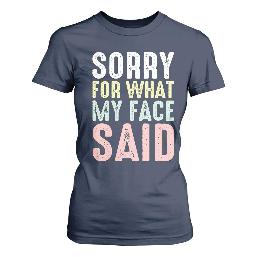 Sorry for What My Face Said T Shirt For Women Retro Funny Mood Sarcastic Resting Face TS10 Navy Print Your Wear