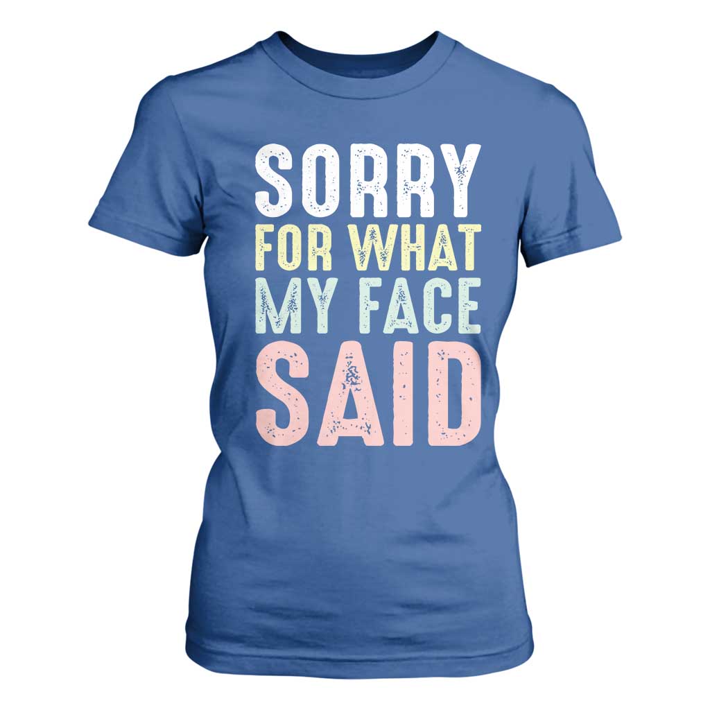 Sorry for What My Face Said T Shirt For Women Retro Funny Mood Sarcastic Resting Face TS10 Royal Blue Print Your Wear