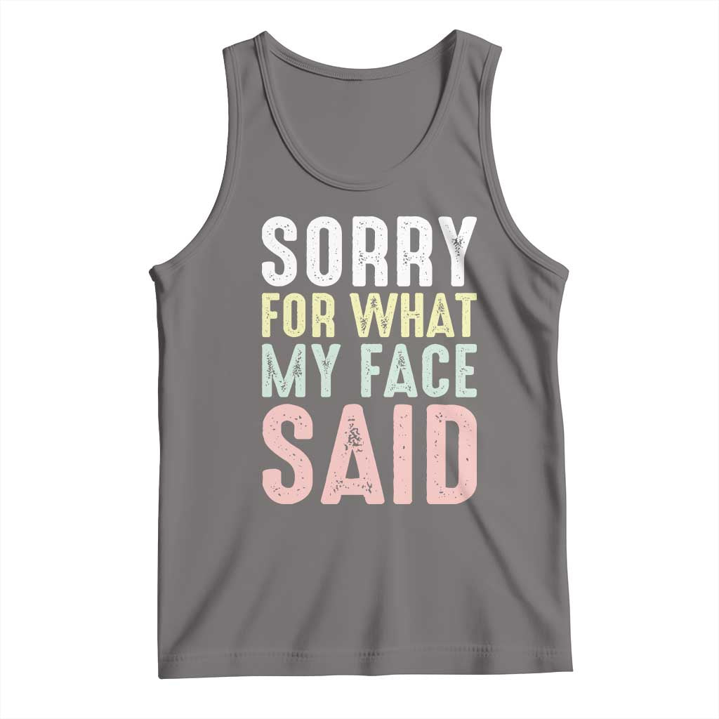 Sorry for What My Face Said Tank Top Retro Funny Mood Sarcastic Resting Face TS10 Deep Heather Print Your Wear