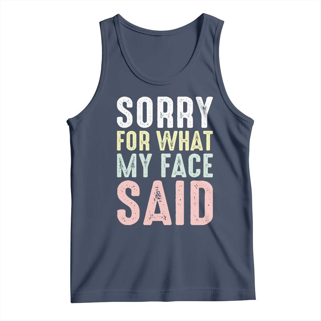 Sorry for What My Face Said Tank Top Retro Funny Mood Sarcastic Resting Face TS10 Navy Print Your Wear