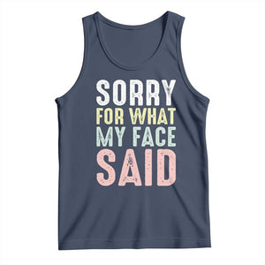 Sorry for What My Face Said Tank Top Retro Funny Mood Sarcastic Resting Face TS10 Navy Print Your Wear