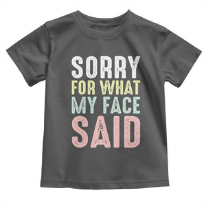Sorry for What My Face Said Toddler T Shirt Retro Funny Mood Sarcastic Resting Face TS10 Dark Heather Print Your Wear