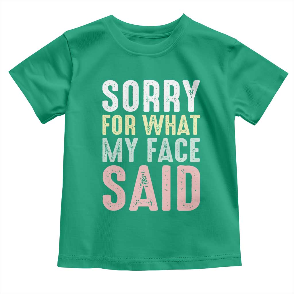 Sorry for What My Face Said Toddler T Shirt Retro Funny Mood Sarcastic Resting Face TS10 Irish Green Print Your Wear